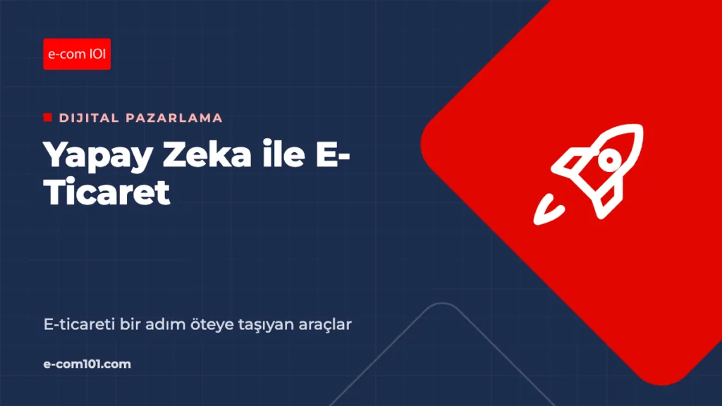 Yapay zeka ile e-ticaret araçları