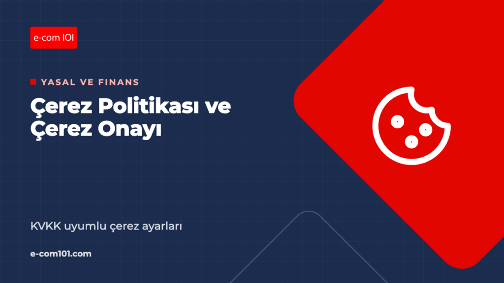 Çerez Politikası ve Çerez Onayı: E-Ticaret Sitesinde KVKK Uyumlu Çerez Ayarları