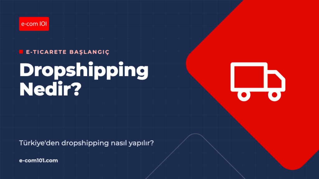 Dropshipping Nedir? Türkiye'den Dropshipping Nasıl Yapılır?