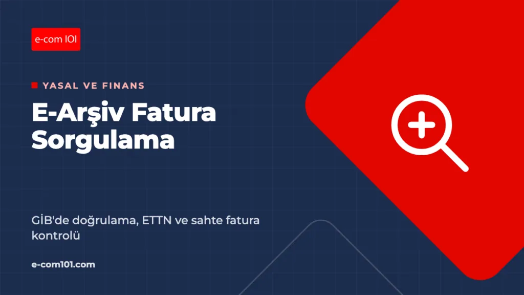 E-Arşiv Fatura Sorgulama: GİB'de Doğrulama, ETTN ve Sahte Fatura Kontrolü