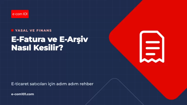 E-Fatura ve E-Arşiv Fatura Nasıl Kesilir? E-Ticaret Satıcıları İçin Rehber