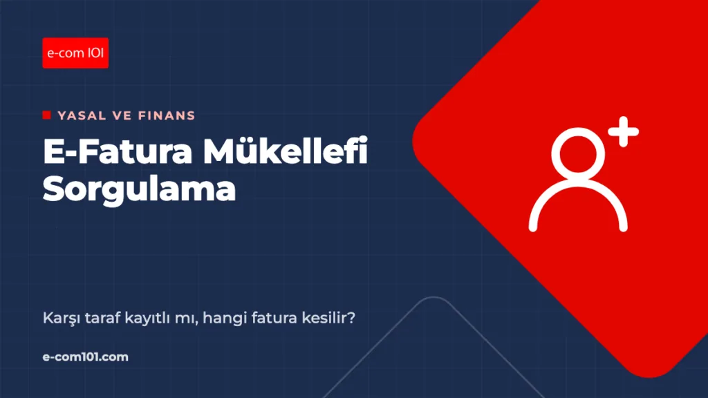E-Fatura Mükellefi Sorgulama: Karşı Taraf Kayıtlı mı, Hangi Fatura Kesilir?