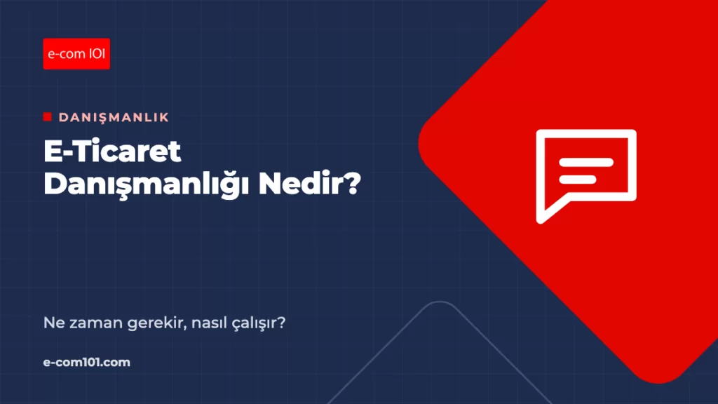 E-Ticaret Danışmanlığı Nedir, Ne Zaman Gerekir?