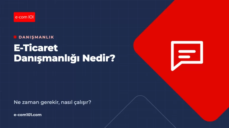 E-Ticaret Danışmanlığı Nedir, Ne Zaman Gerekir?
