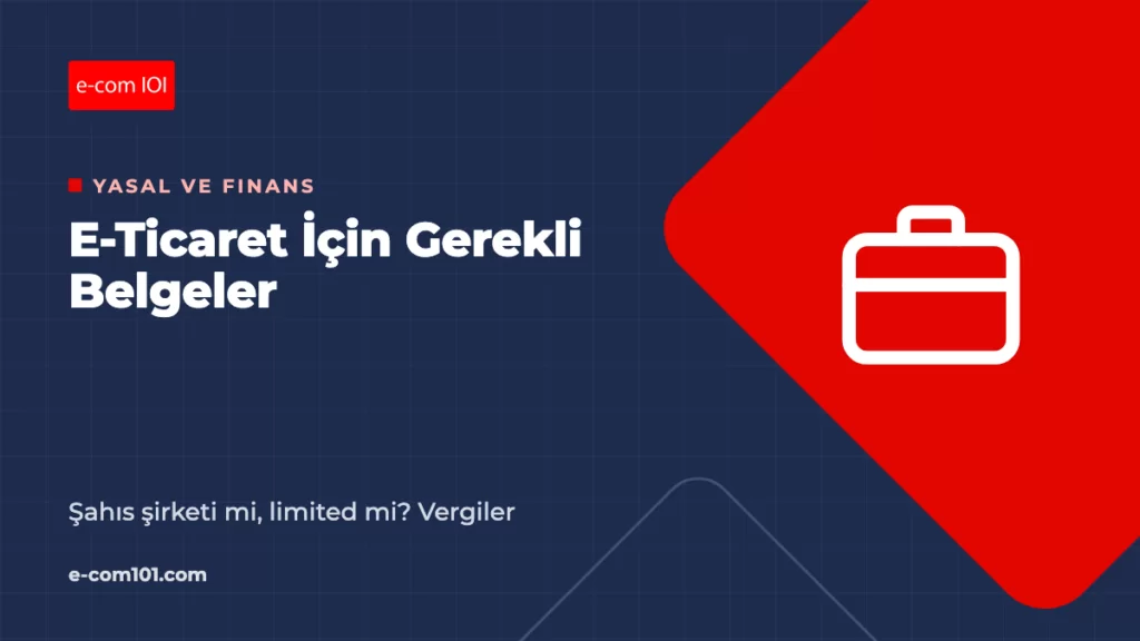 E-Ticaret İçin Gerekli Belgeler: Şahıs Şirketi mi, Limited mi? Vergiler