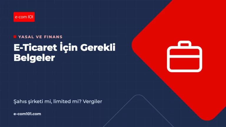 E-Ticaret İçin Gerekli Belgeler: Şahıs Şirketi mi, Limited mi? Vergiler