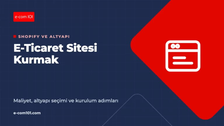 E-Ticaret Sitesi Kurmak: Maliyet, Altyapı Seçimi ve Kurulum Adımları