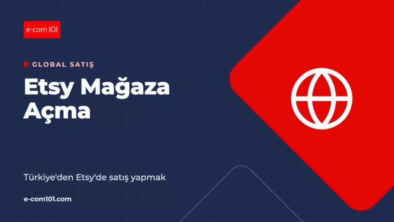 Etsy Mağaza Açma: Türkiye’den Etsy’de Satış Yapmak