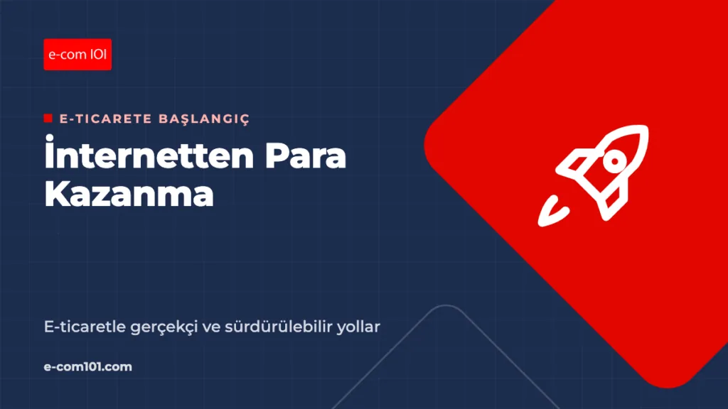 İnternetten Para Kazanma: E-Ticaretle Gerçekçi Yollar