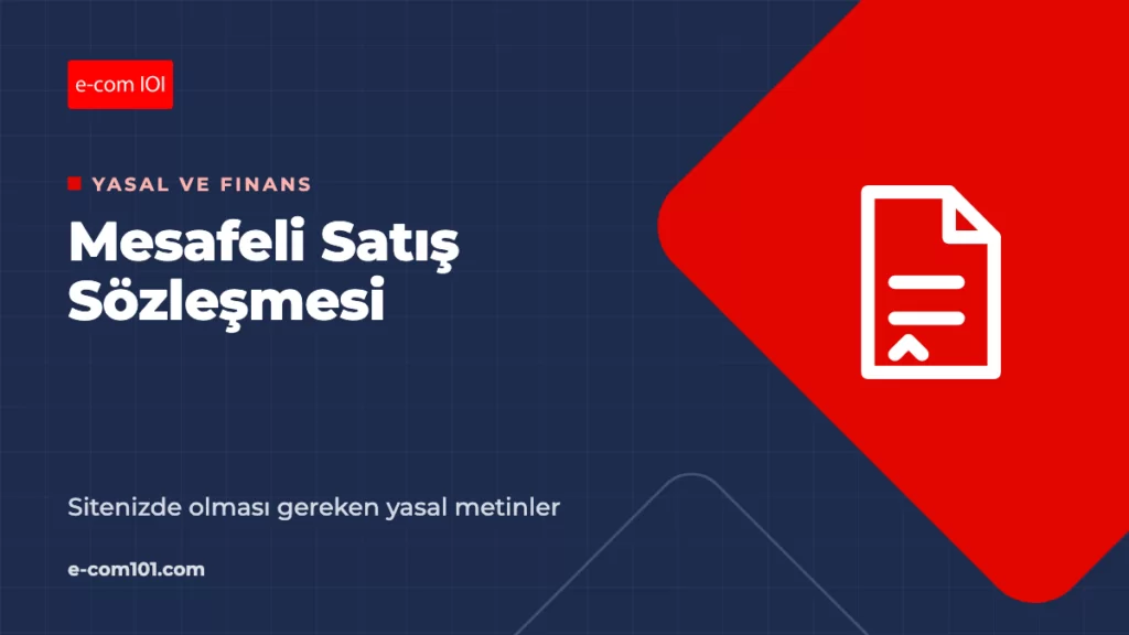 Mesafeli Satış Sözleşmesi ve E-Ticaret Sitenizde Olması Gereken Yasal Metinler