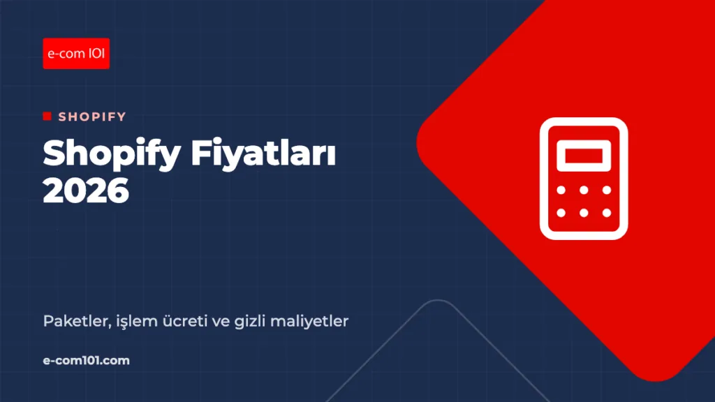 Shopify Fiyatları 2026: Paketler, Komisyonlar ve Gizli Maliyetler