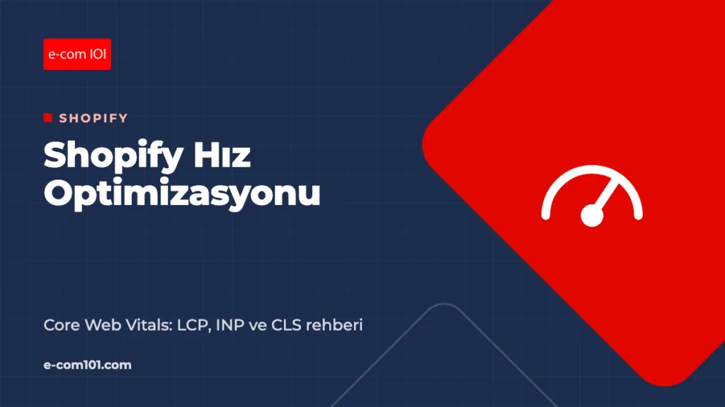 Shopify Site Hızı Optimizasyonu: Core Web Vitals Rehberi