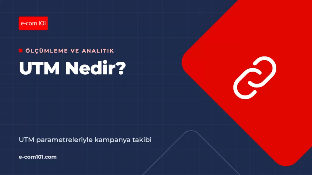 UTM Nedir? UTM Parametreleriyle Kampanya Takibi Rehberi